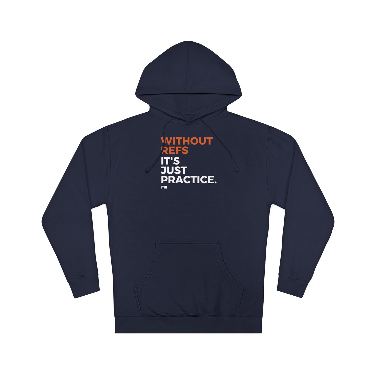 Without Refs It's Just Practice Hoodie